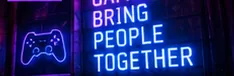 Neon games bring people together sign